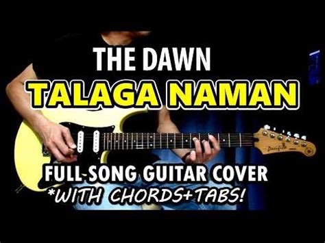 nan may zin yaw|TALAGA NAMAN CHORDS by The Dawn @ Ultimate.
